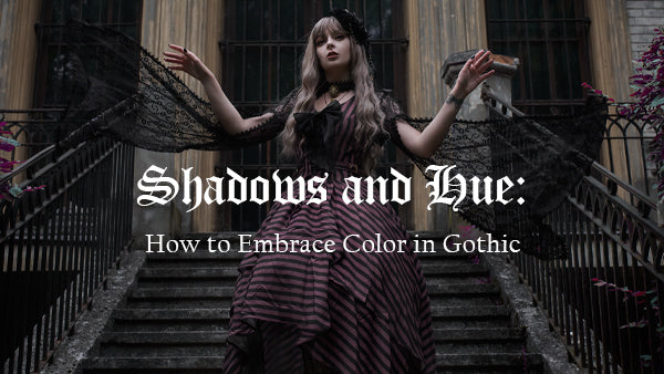 Shadows and Hues: Embracing Color in Gothic